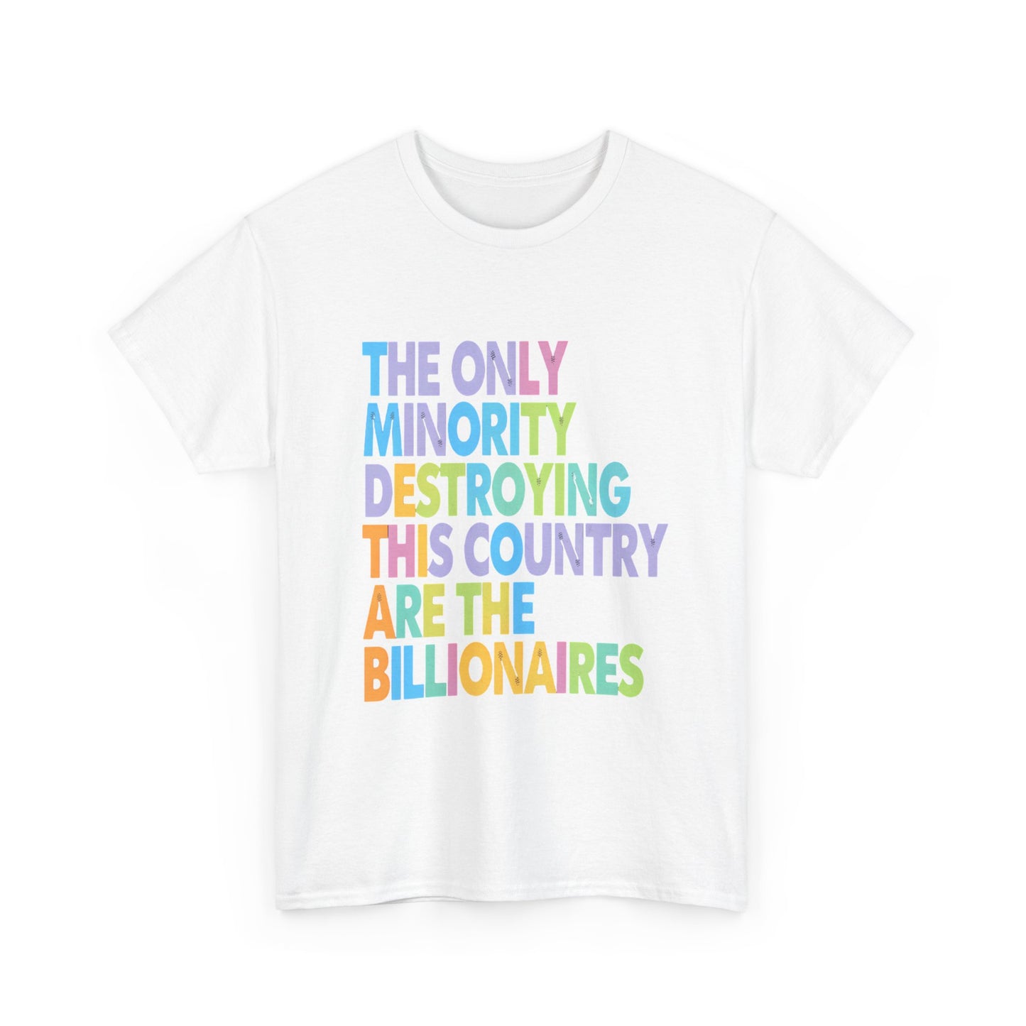 Only Minority Destroying This Country Are The Billionaires Cotton Tee