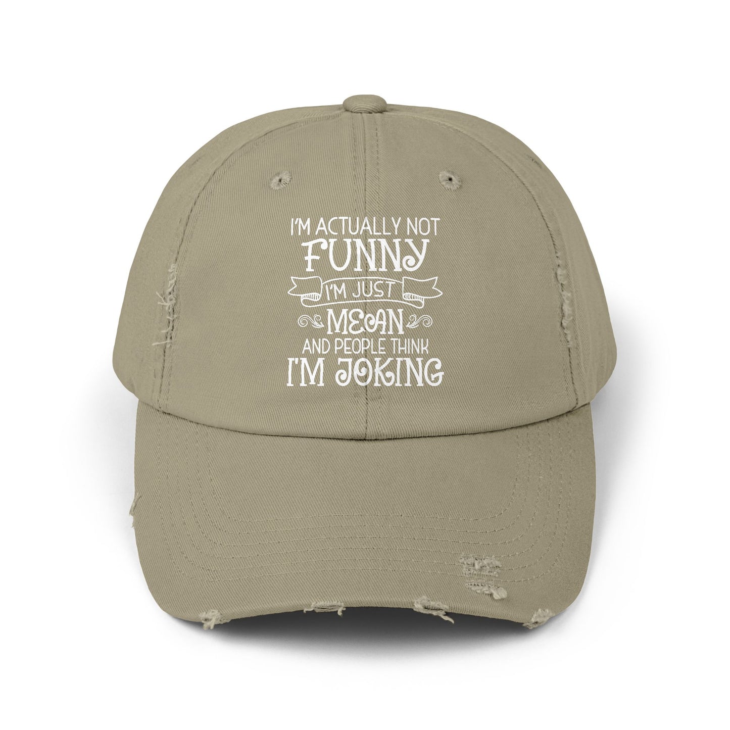 I'm Actually Not Funny I'm Just Mean And People Think I'm Joking Cap