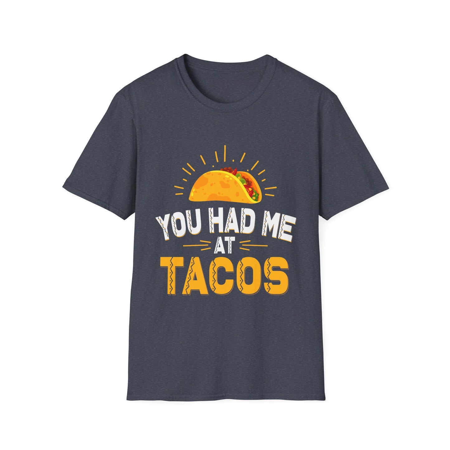 You Had Me At Tacos Funny Mexican Food Love T-Shirt