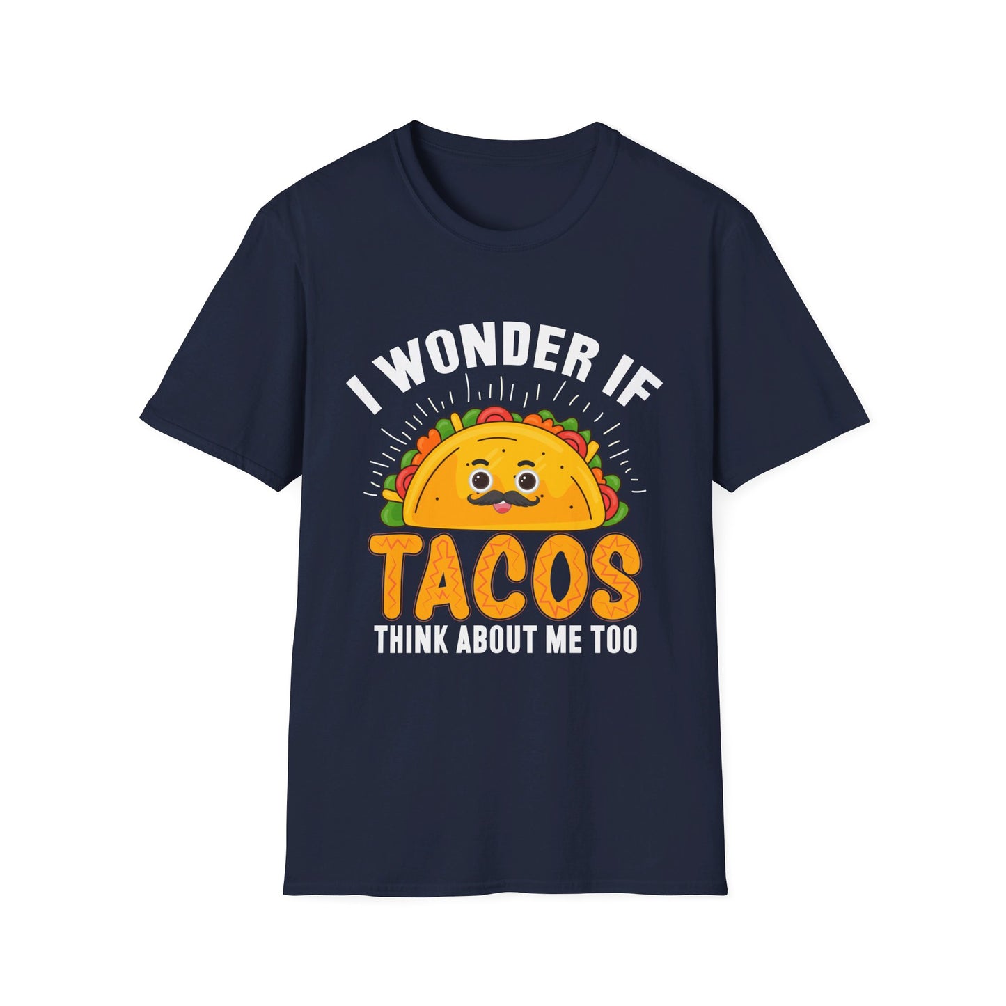 I Wonder If Tacos Think About Me Too Funny Taco Lover T-Shirt