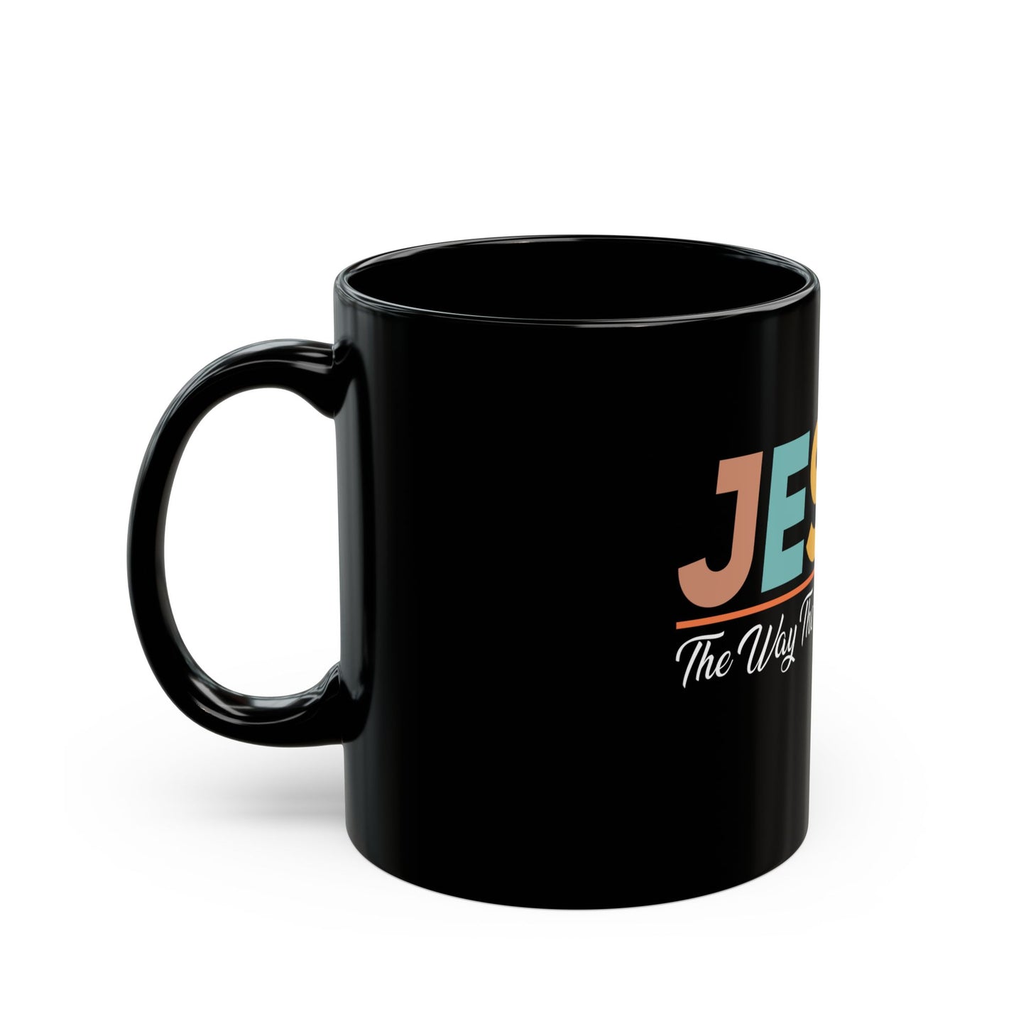 Jesus The Way The Truth The Life Inspirational Message Ceramic Mug
