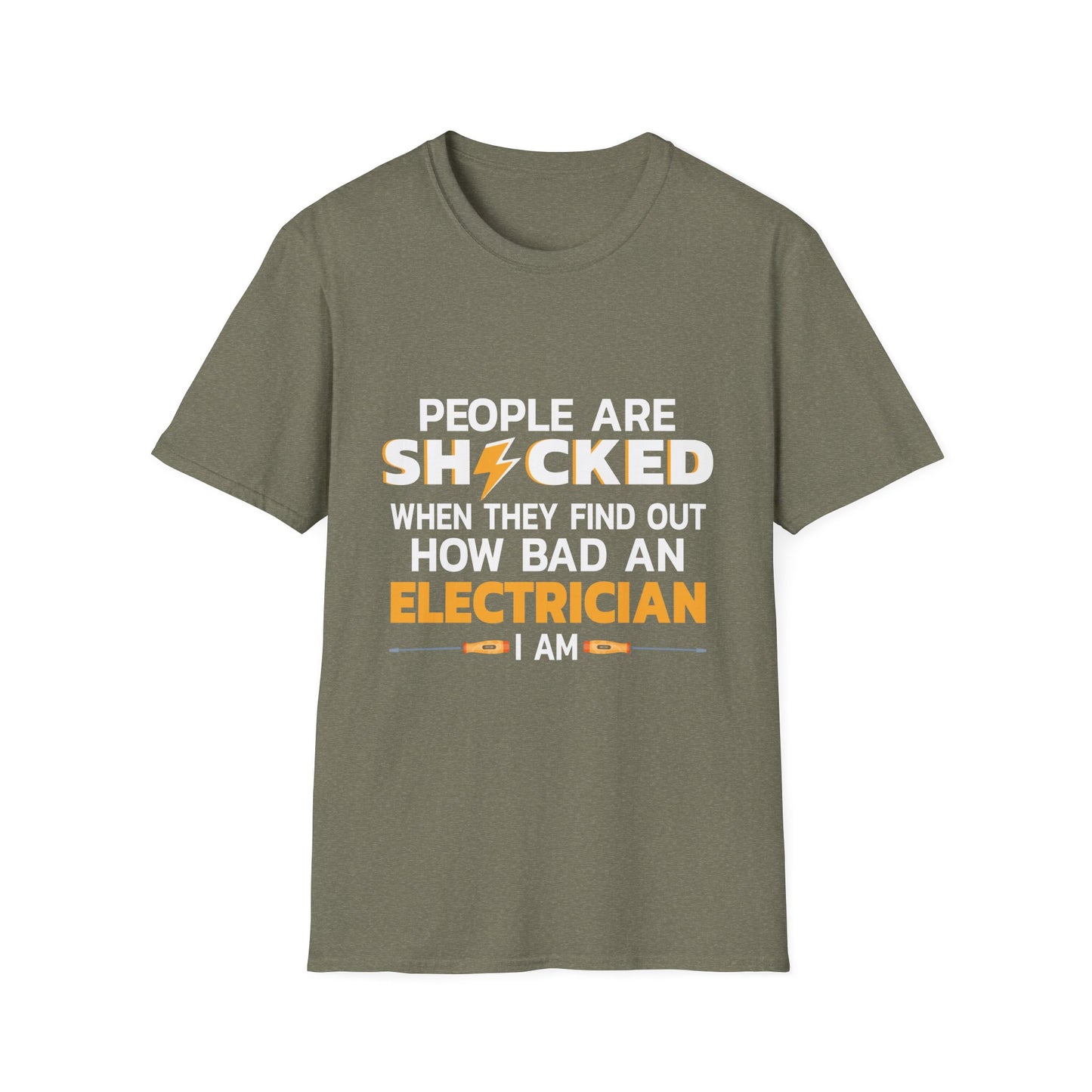 People Are Shocked When They Find Out How Bad An Electrician I Am T-Shirt
