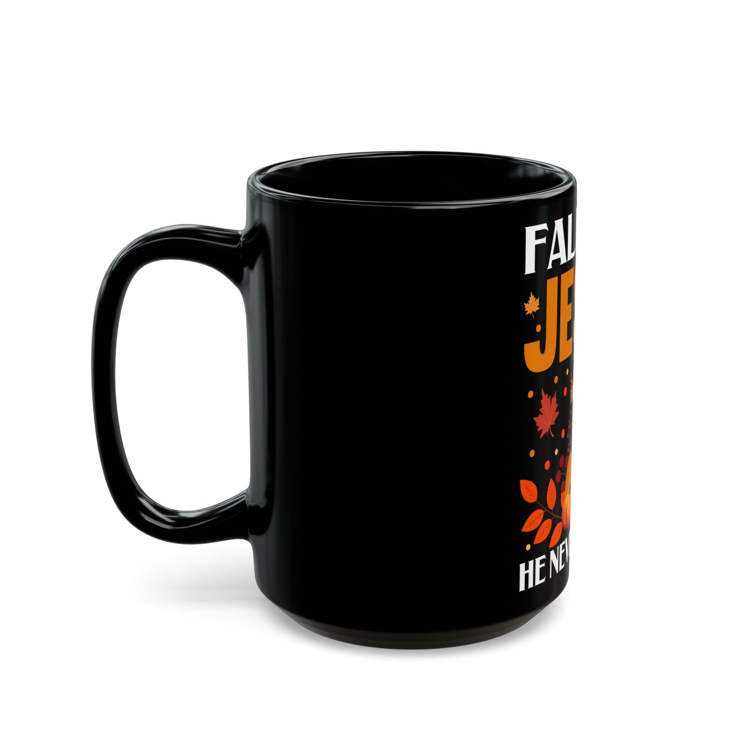 Fall For Jesus He Never Leaves Autumn Faith Ceramic Mug