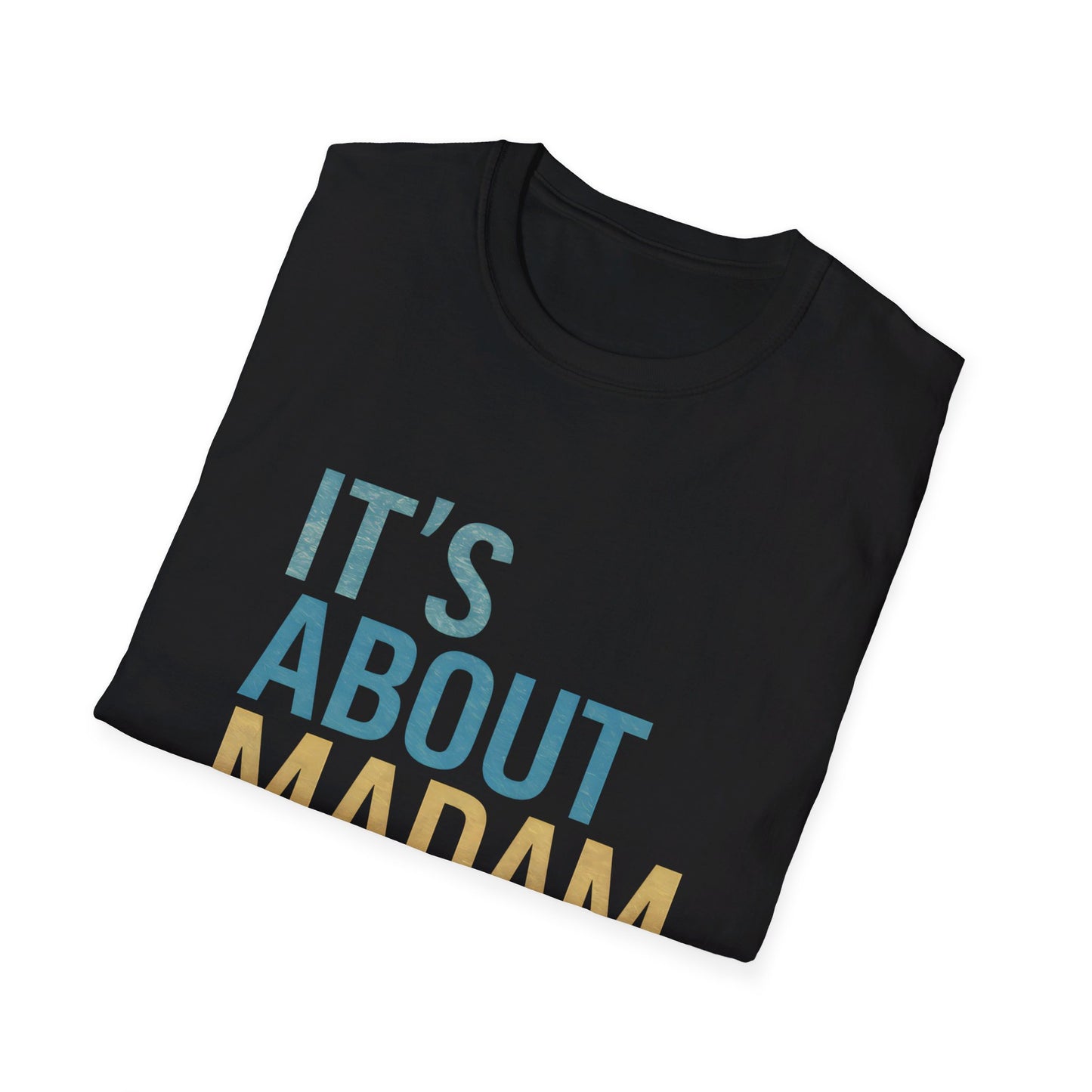 It's About Madam Time Kamala Harris 2024 Shirt