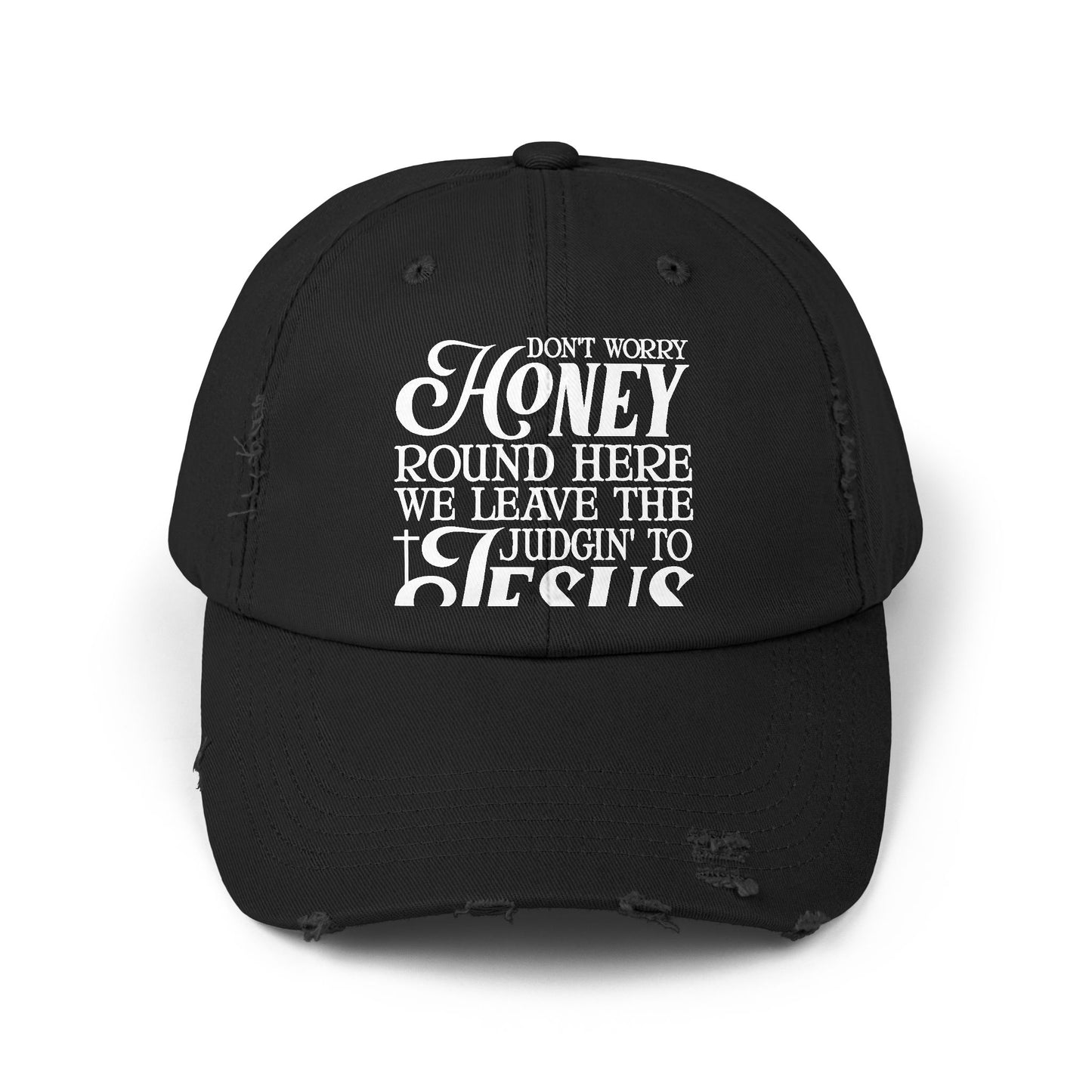 Don't Worry Honey Leave Judgin' to Jesus Cap