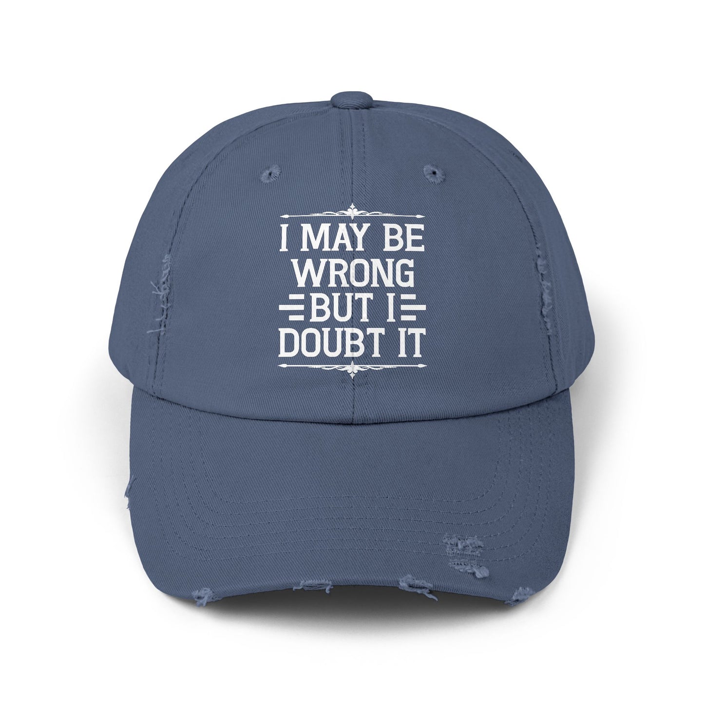 I May Be Wrong But I Doubt It Statement for Bold Individuals Cap