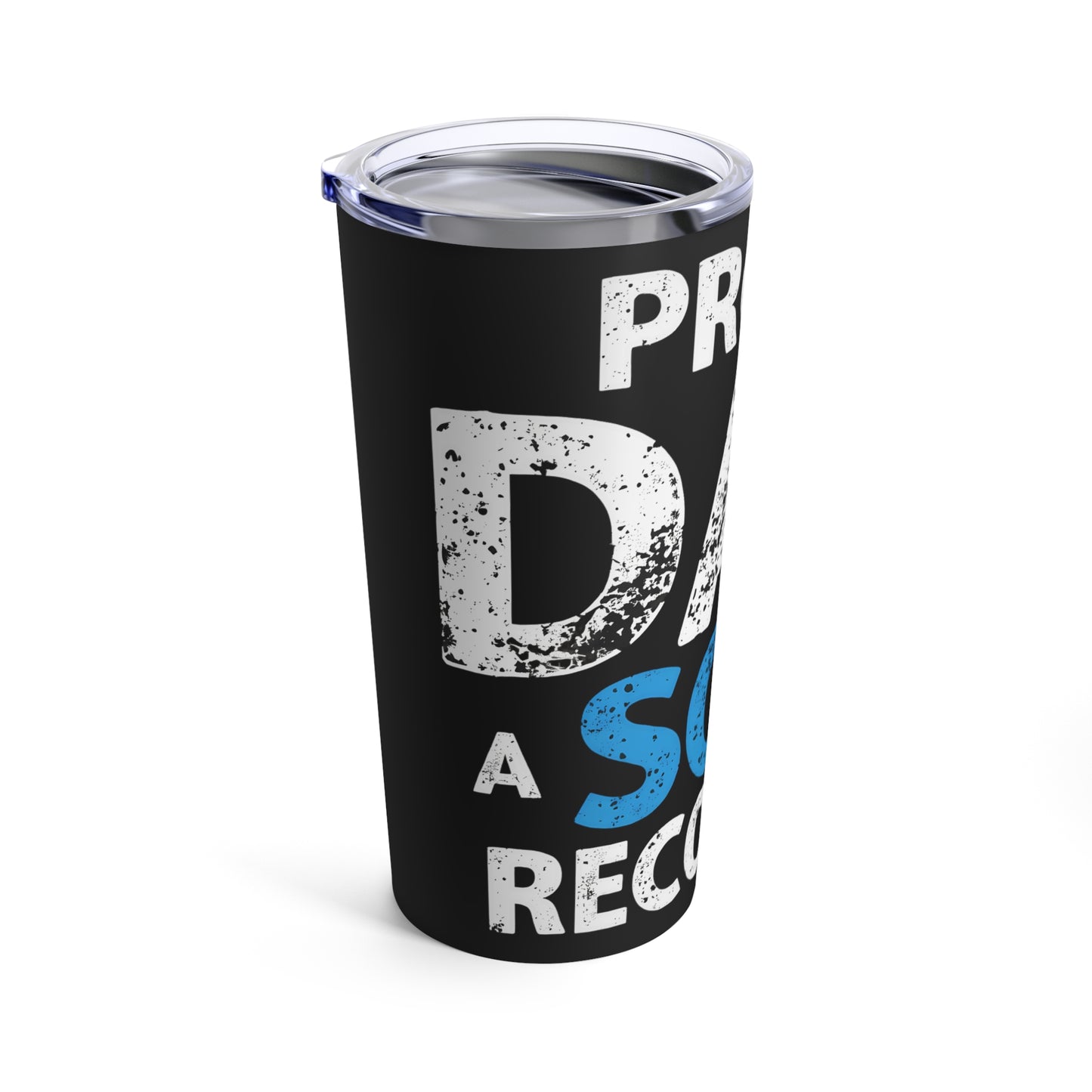 Proud Dad of a Son in Recovery Inspiration and Support Tumbler