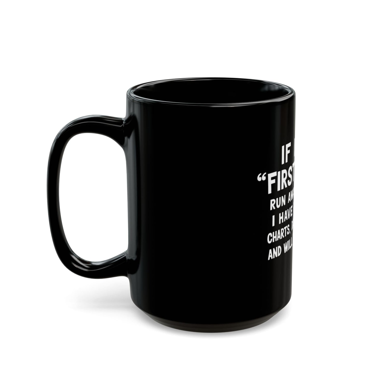 If I Say First Of All Run Away Ceramic Mug
