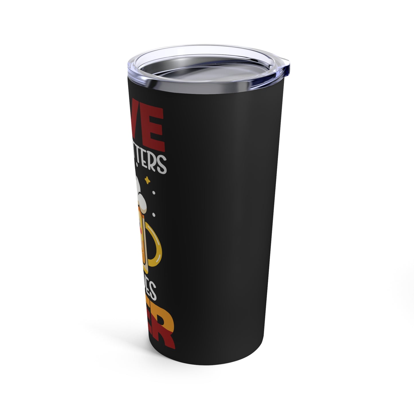 Love Has 4 Letters So Does Beer - Funny Beer Tumbler