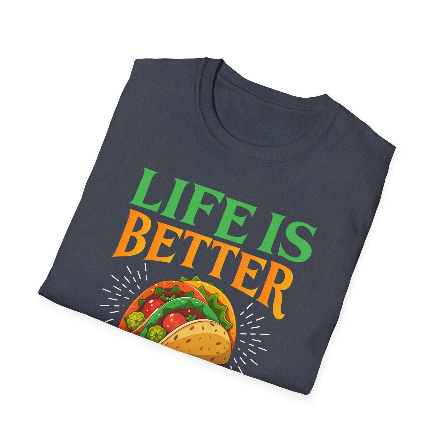 Life Is Better With Tacos - Vibrant Taco Artwork for Food Lovers T-Shirt