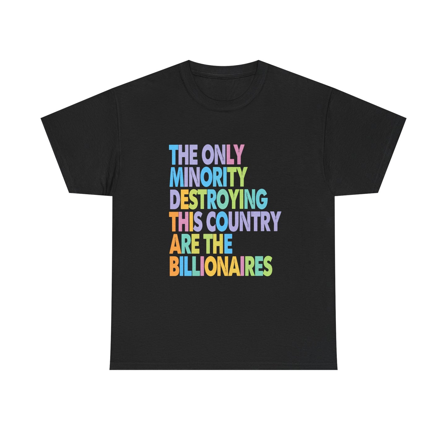 Only Minority Destroying This Country Are The Billionaires Cotton Tee