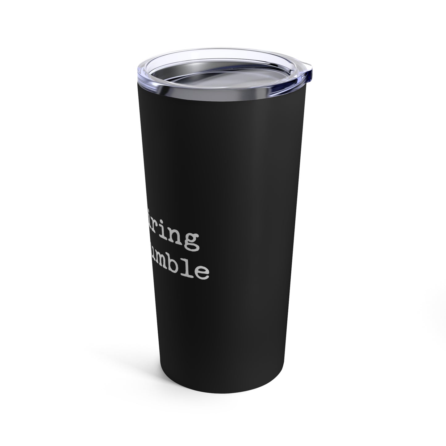 Not Aspiring to Be Humble Statement Tumbler