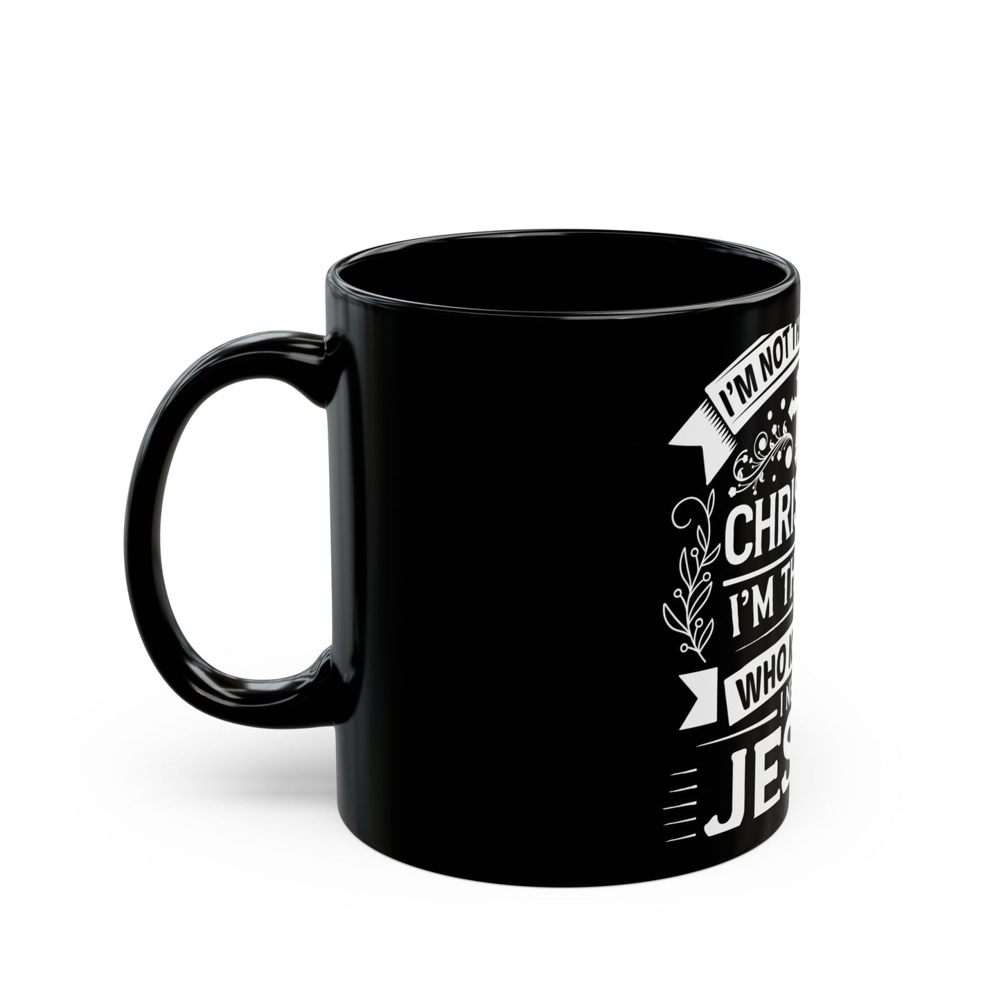 I'm Not That Perfect Christian I'm The One Who Knows I Need Jesus Ceramic Mug