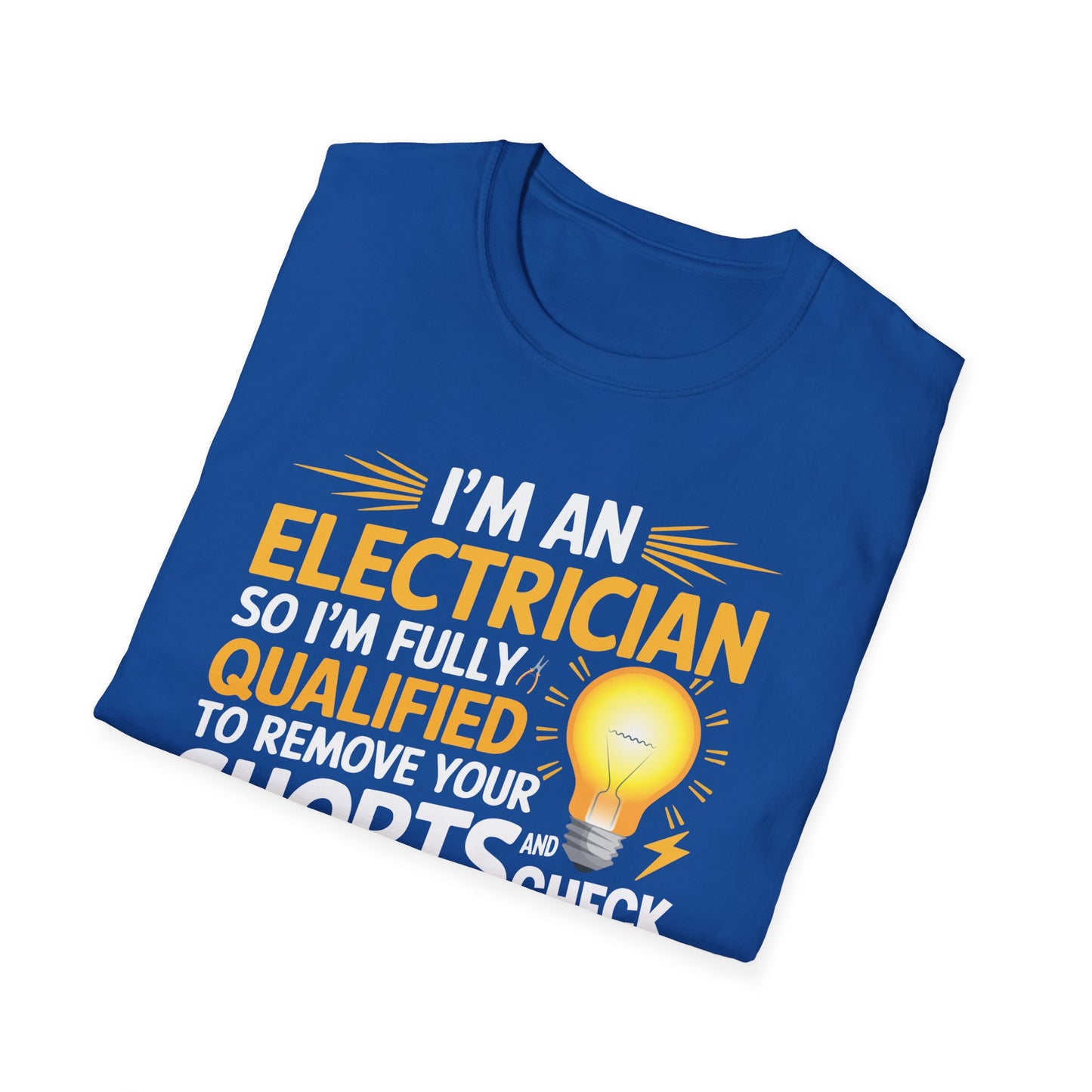 I'm An Electrician Fully Qualified To Remove Your Shorts And Check Your Box T-Shirt