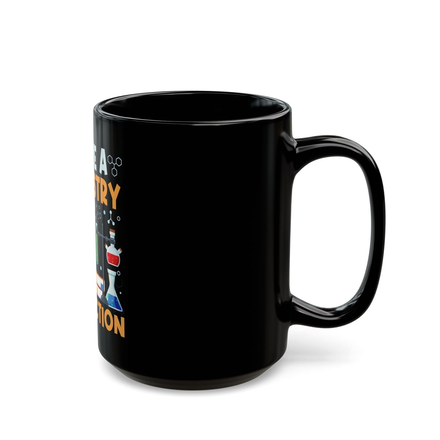 I Have A Chemistry Joke There Was No Reaction Science Humor Ceramic Mug