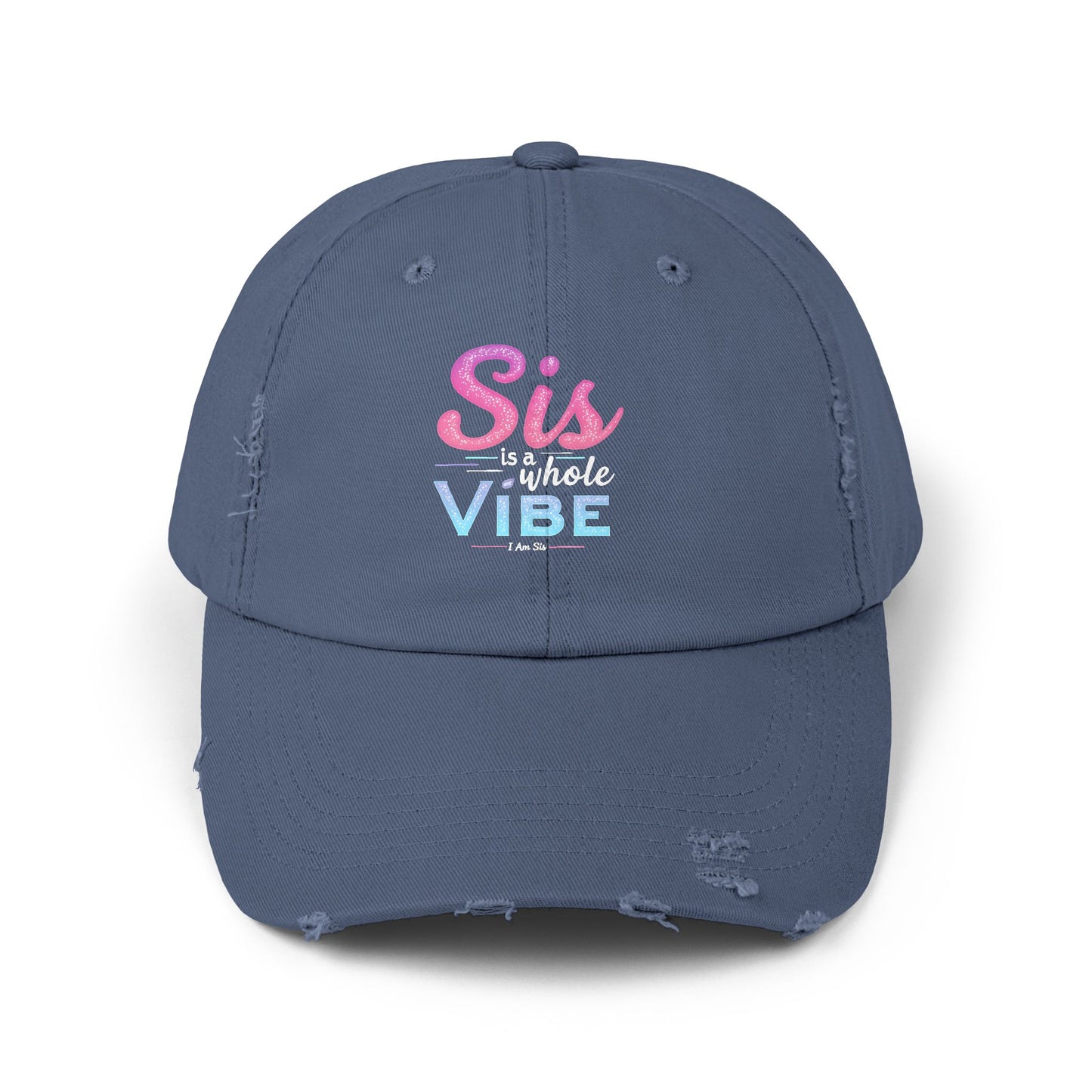 Sis Is A Whole Vibe I Am Sis Cap