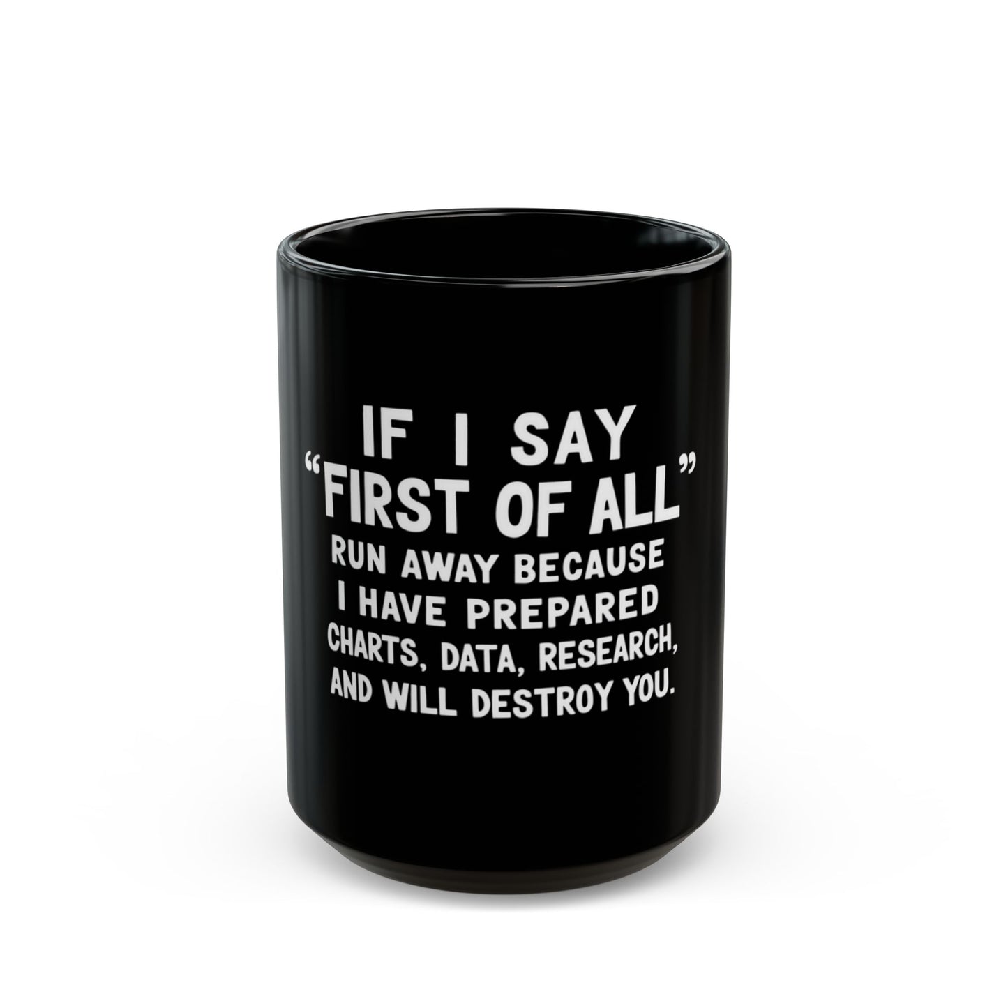 If I Say First Of All Run Away Ceramic Mug