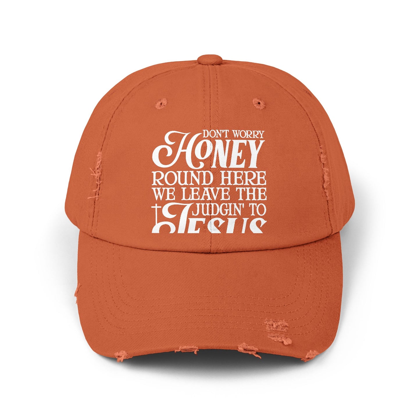 Don't Worry Honey Leave Judgin' to Jesus Cap