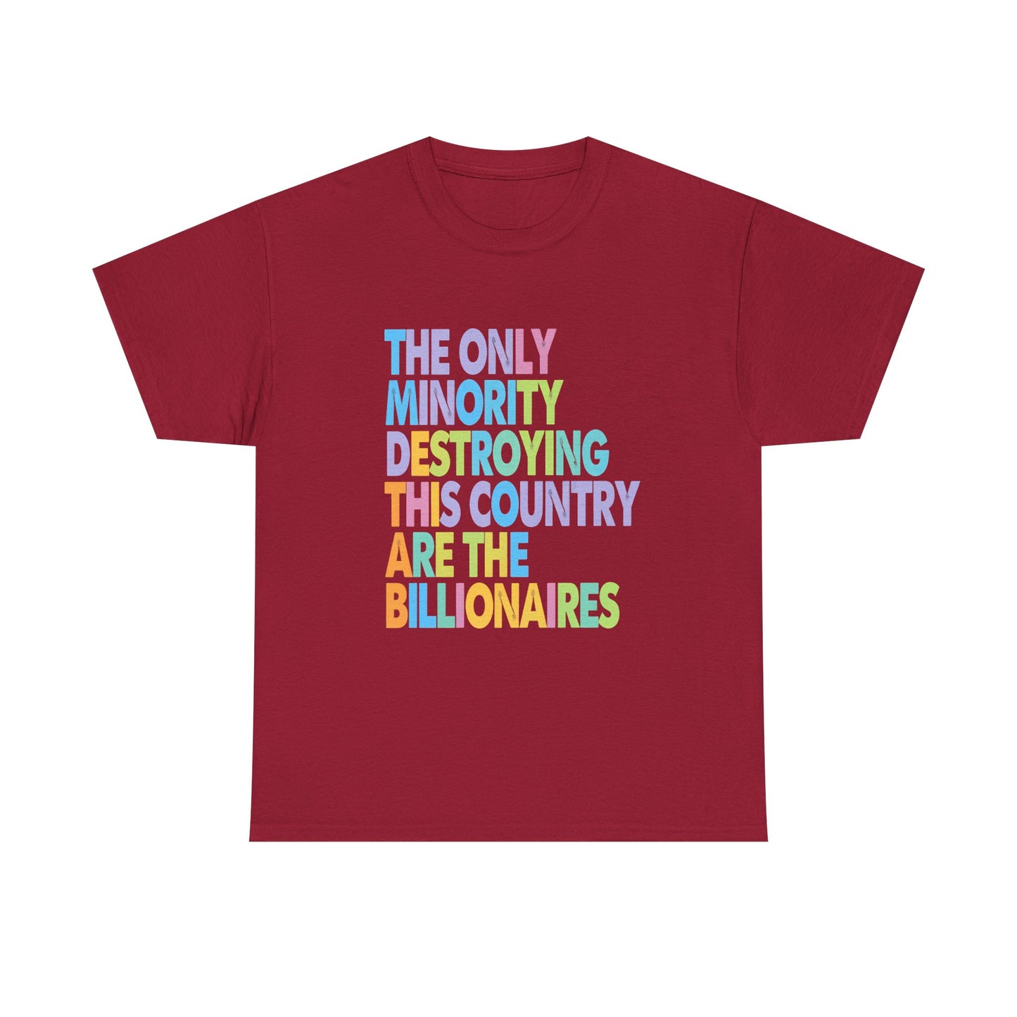 Only Minority Destroying This Country Are The Billionaires Cotton Tee