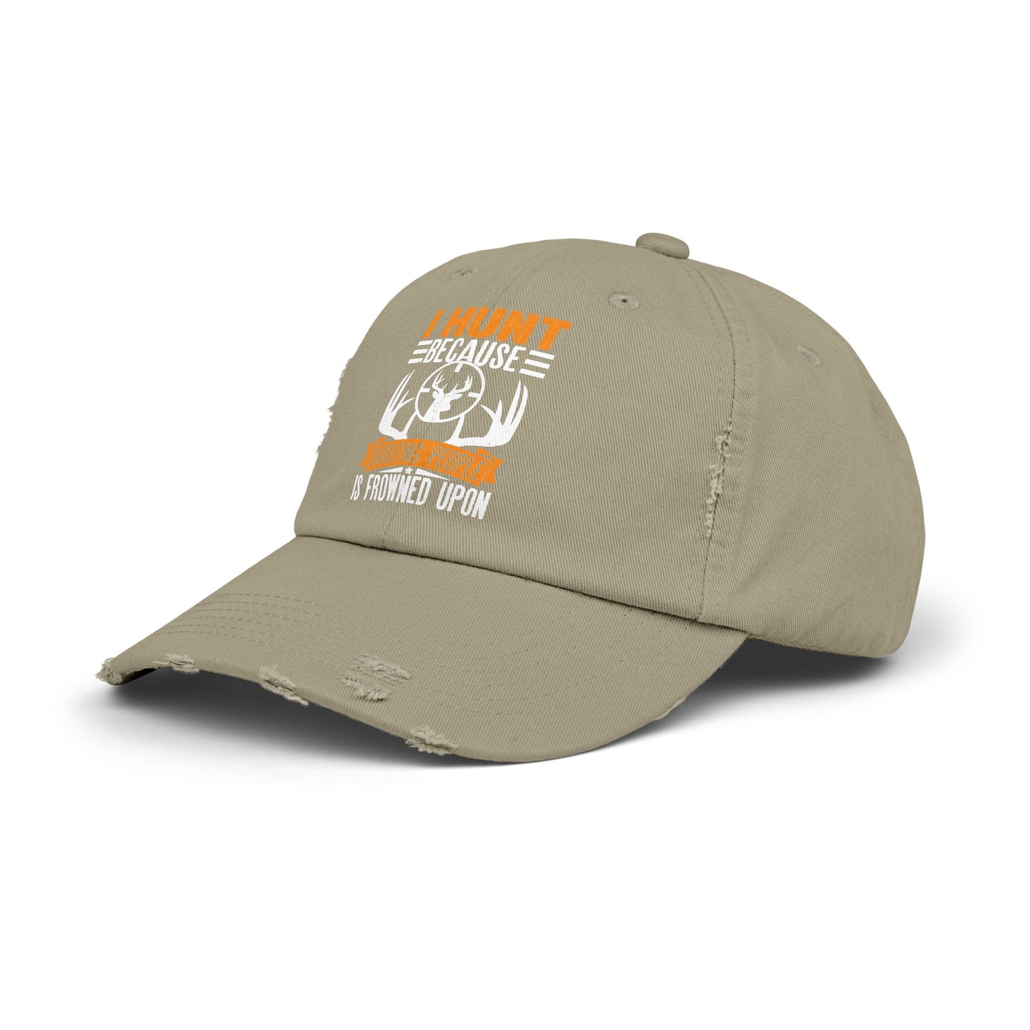 I Hunt Because Shooting People Is Frowned Upon Cap