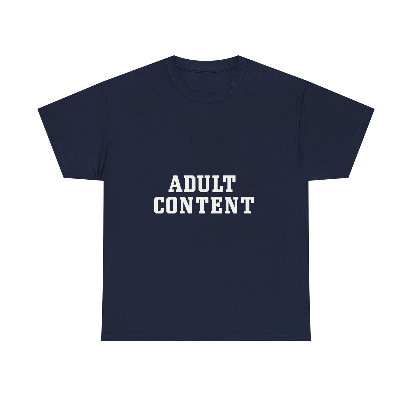 Adult Content Graphic Tee for Bold Statement Cotton Tee