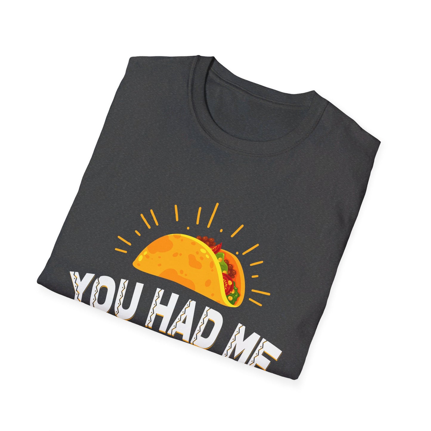 You Had Me At Tacos Funny Mexican Food Love T-Shirt