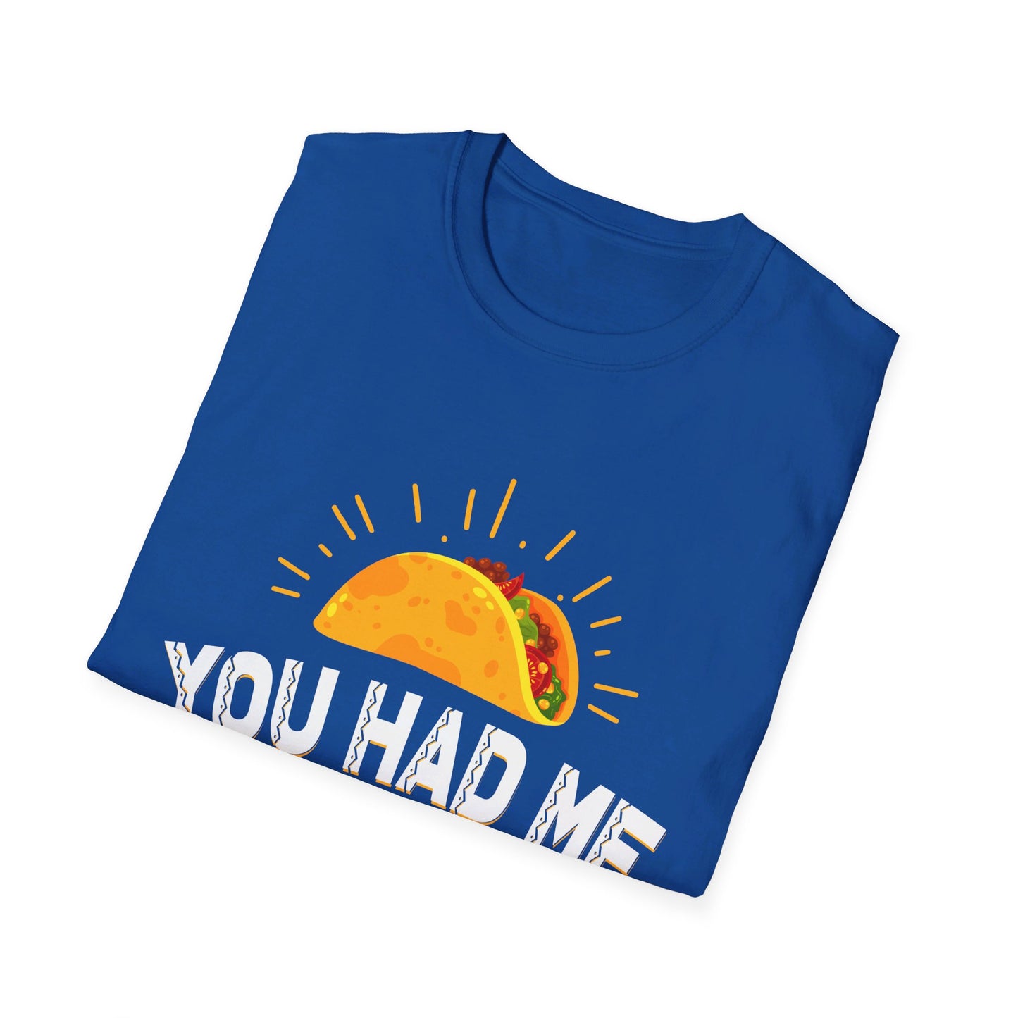 You Had Me At Tacos Funny Mexican Food Love T-Shirt