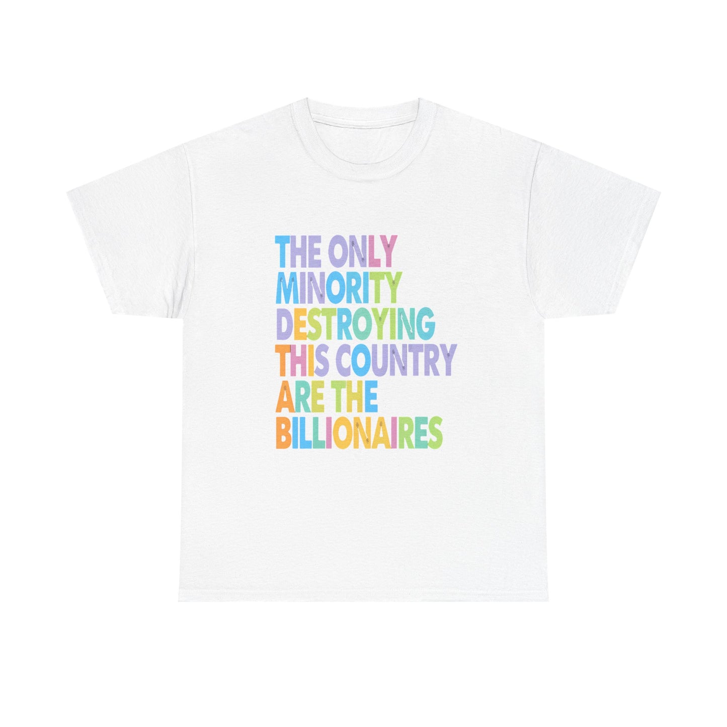 Only Minority Destroying This Country Are The Billionaires Cotton Tee
