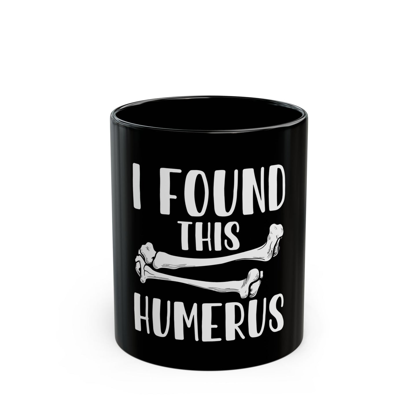 I Found This Humerus - Funny Bone Joke Graphic Ceramic Mug