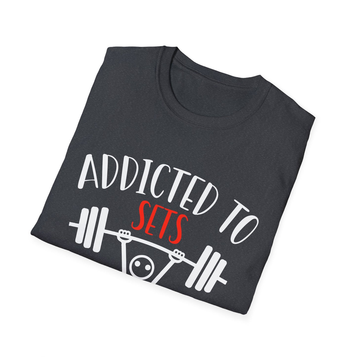 Addicted To Sets Weightlifting Humor T-Shirt