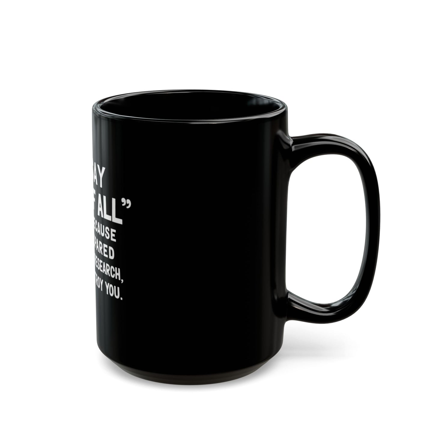 If I Say First Of All Run Away Ceramic Mug