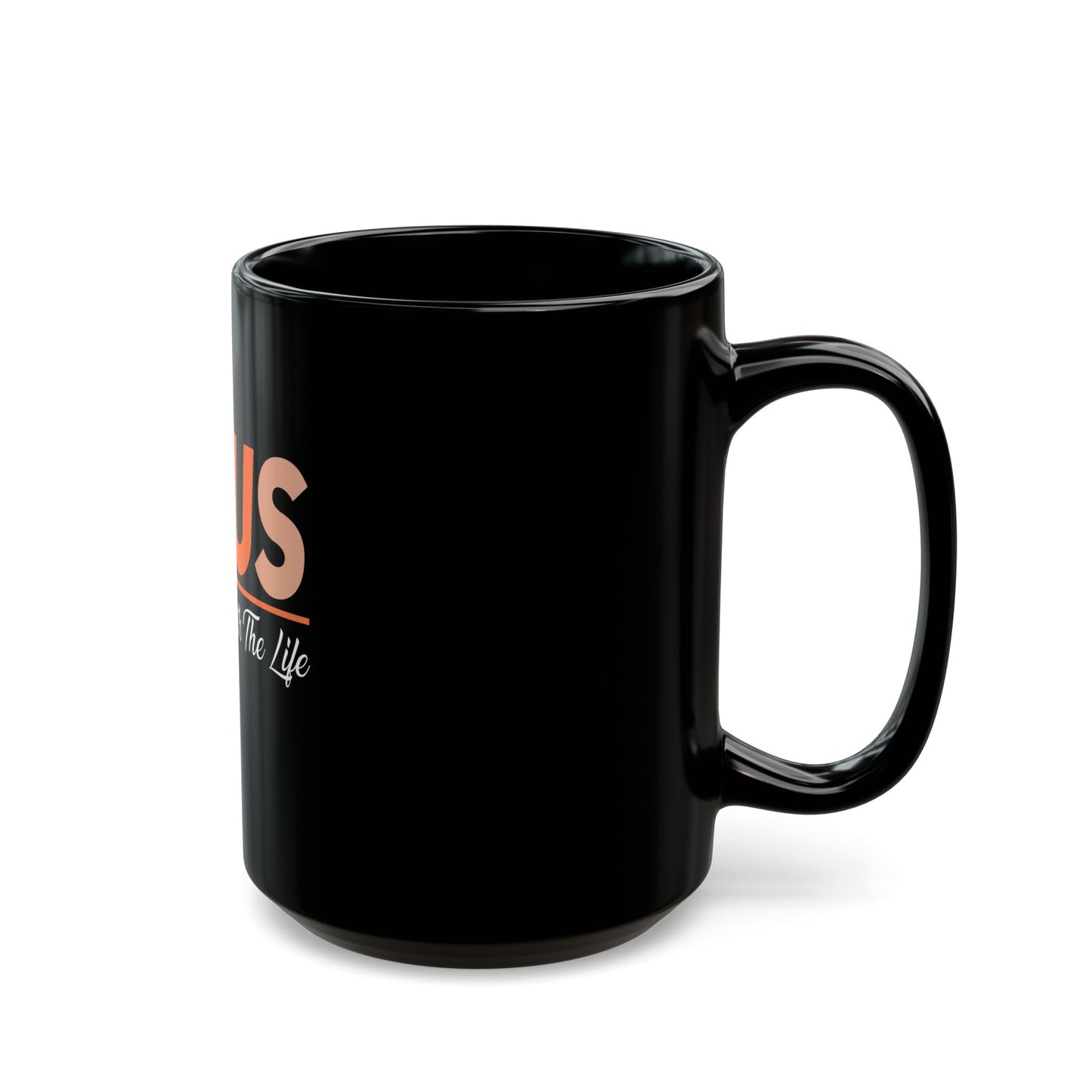 Jesus The Way The Truth The Life Inspirational Message Ceramic Mug
