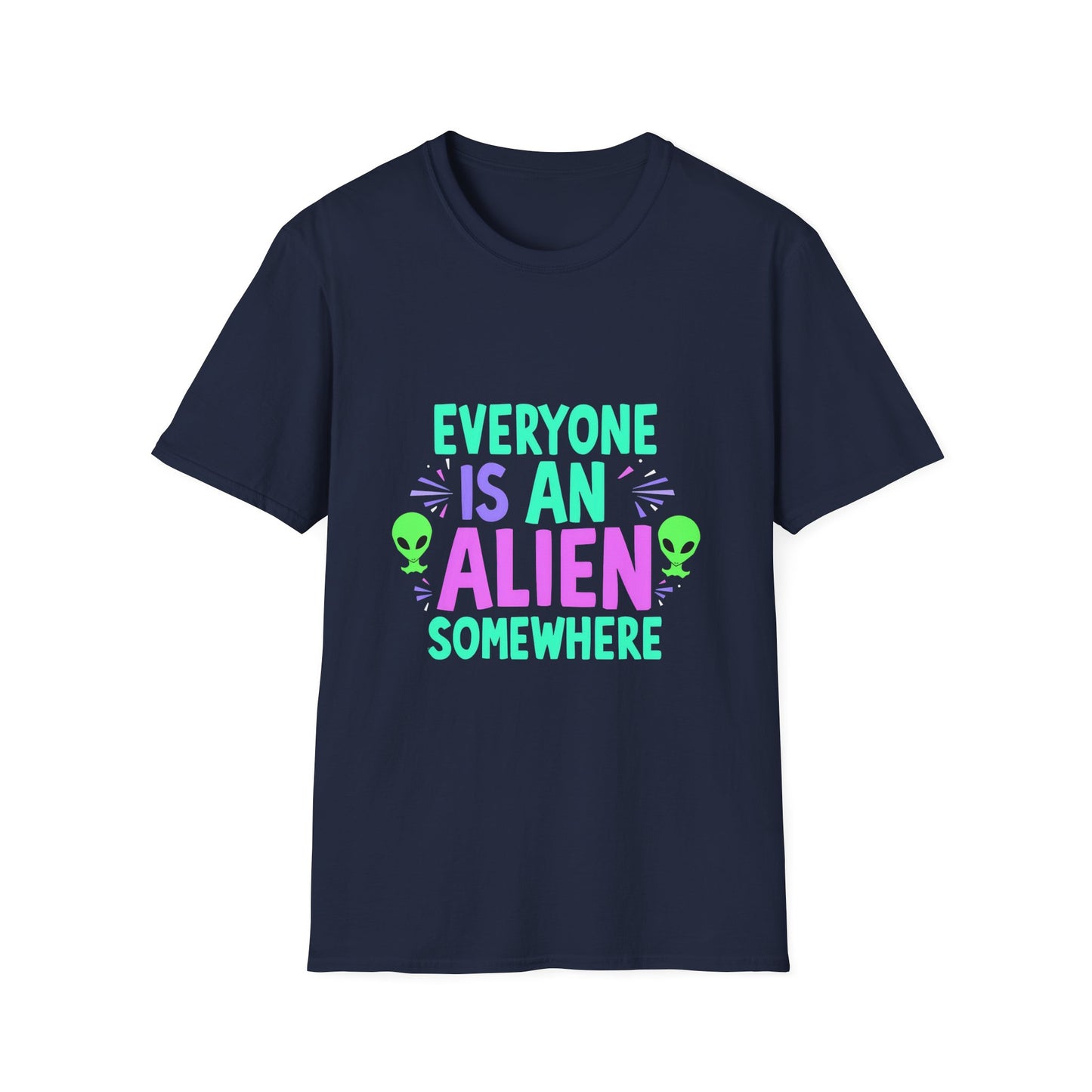 Everyone Is An Alien Somewhere Funny Sci-Fi Quote T-Shirt