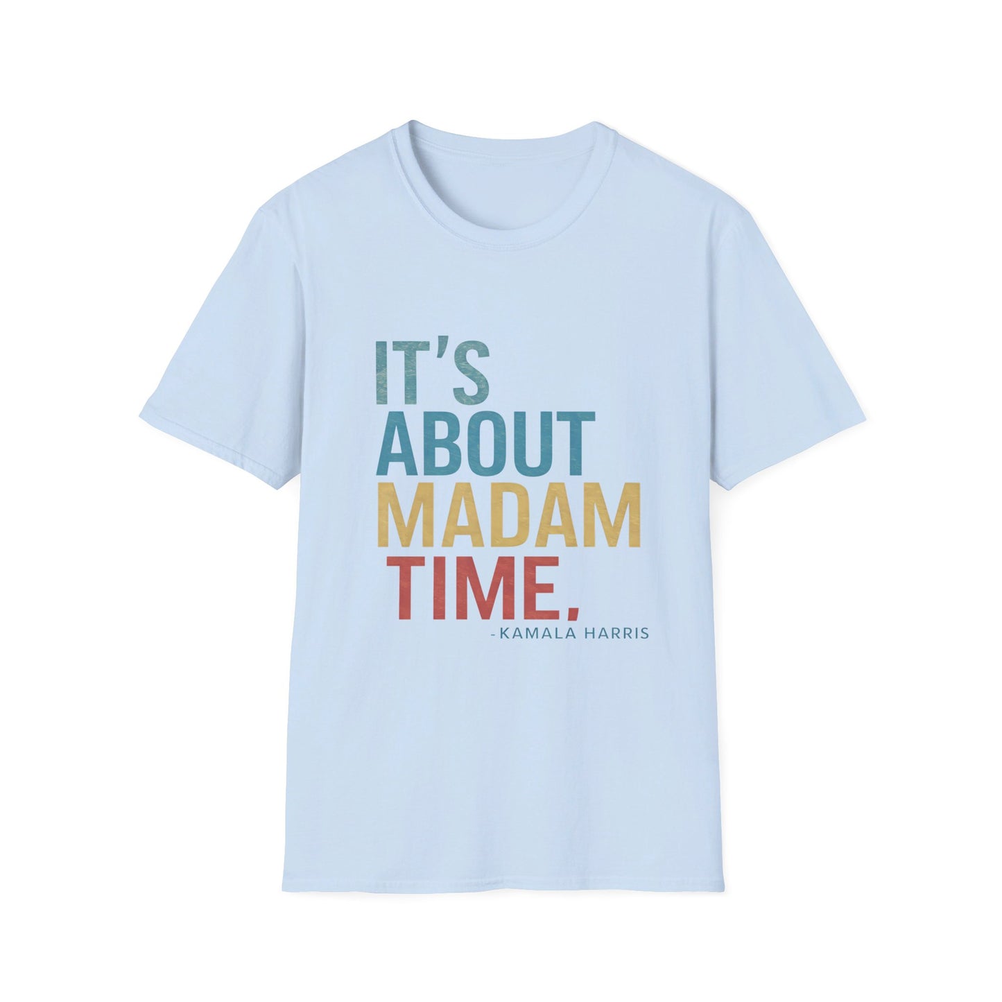 It's About Madam Time Kamala Harris 2024 Shirt