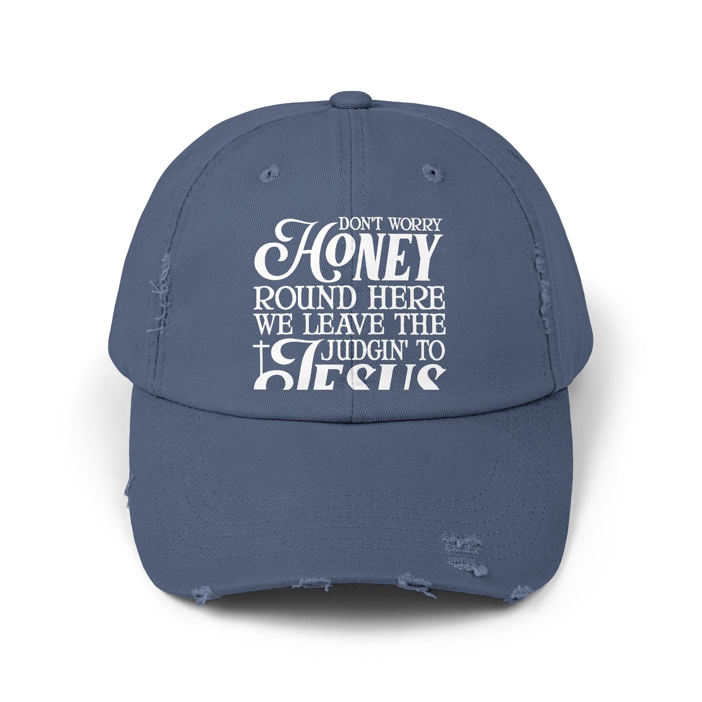 Don't Worry Honey Leave Judgin' to Jesus Cap