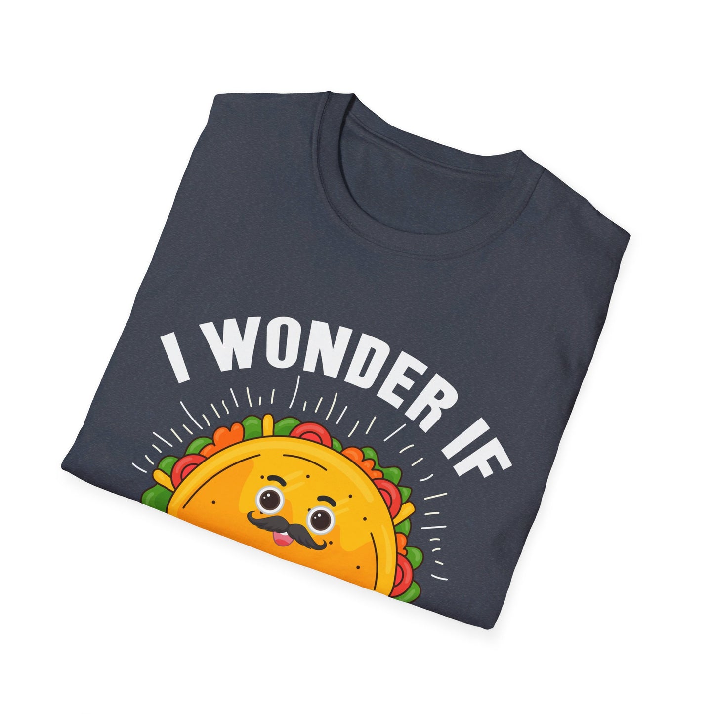 I Wonder If Tacos Think About Me Too Funny Taco Lover T-Shirt