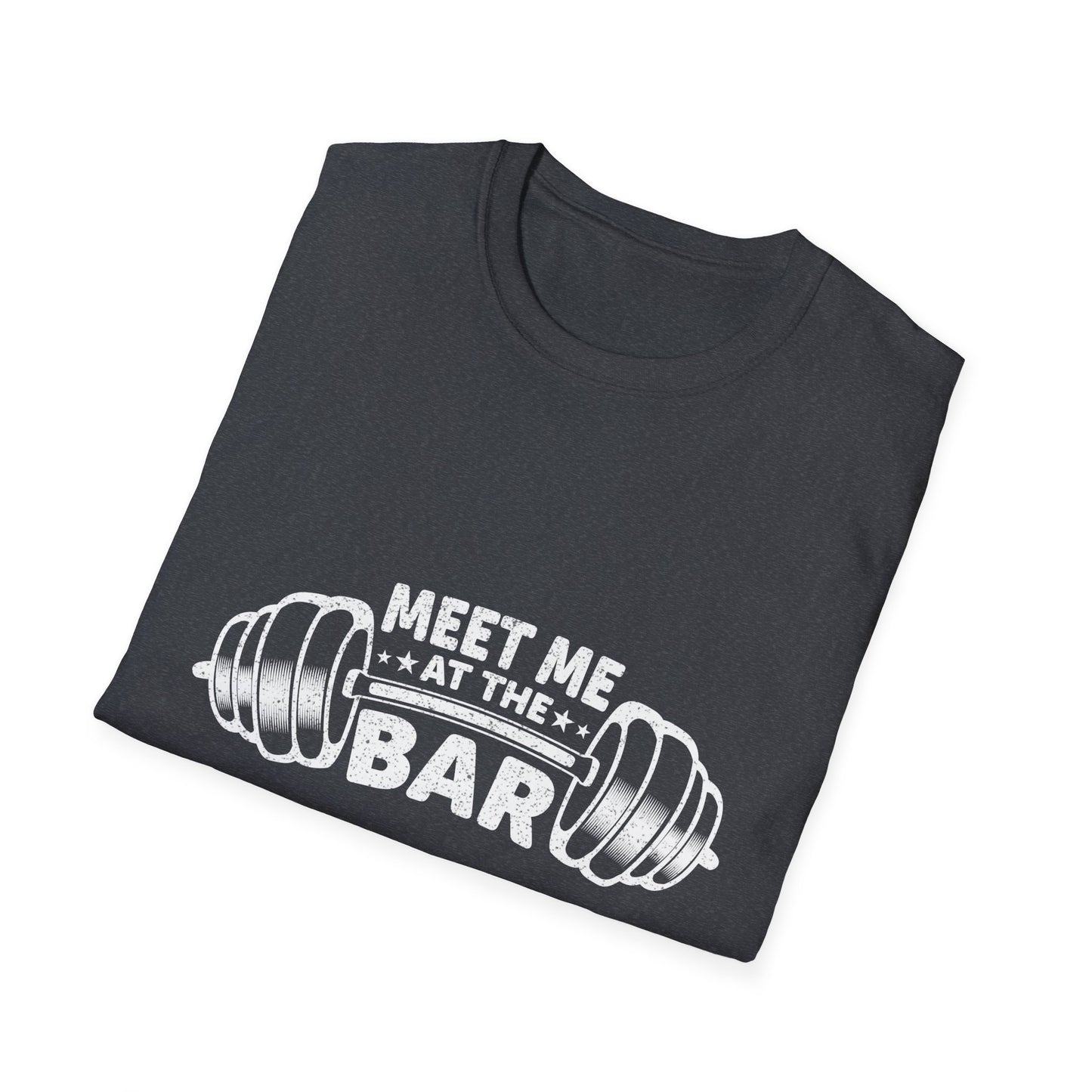 Meet Me At The Bar Weightlifting Motivation T-Shirt