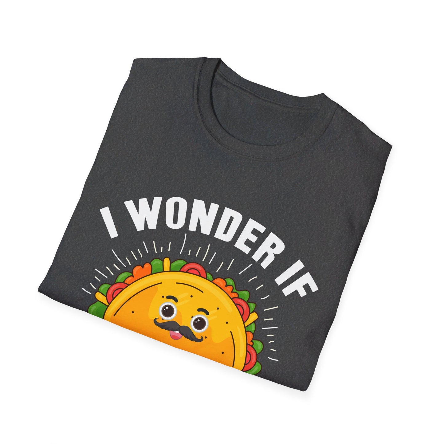 I Wonder If Tacos Think About Me Too Funny Taco Lover T-Shirt