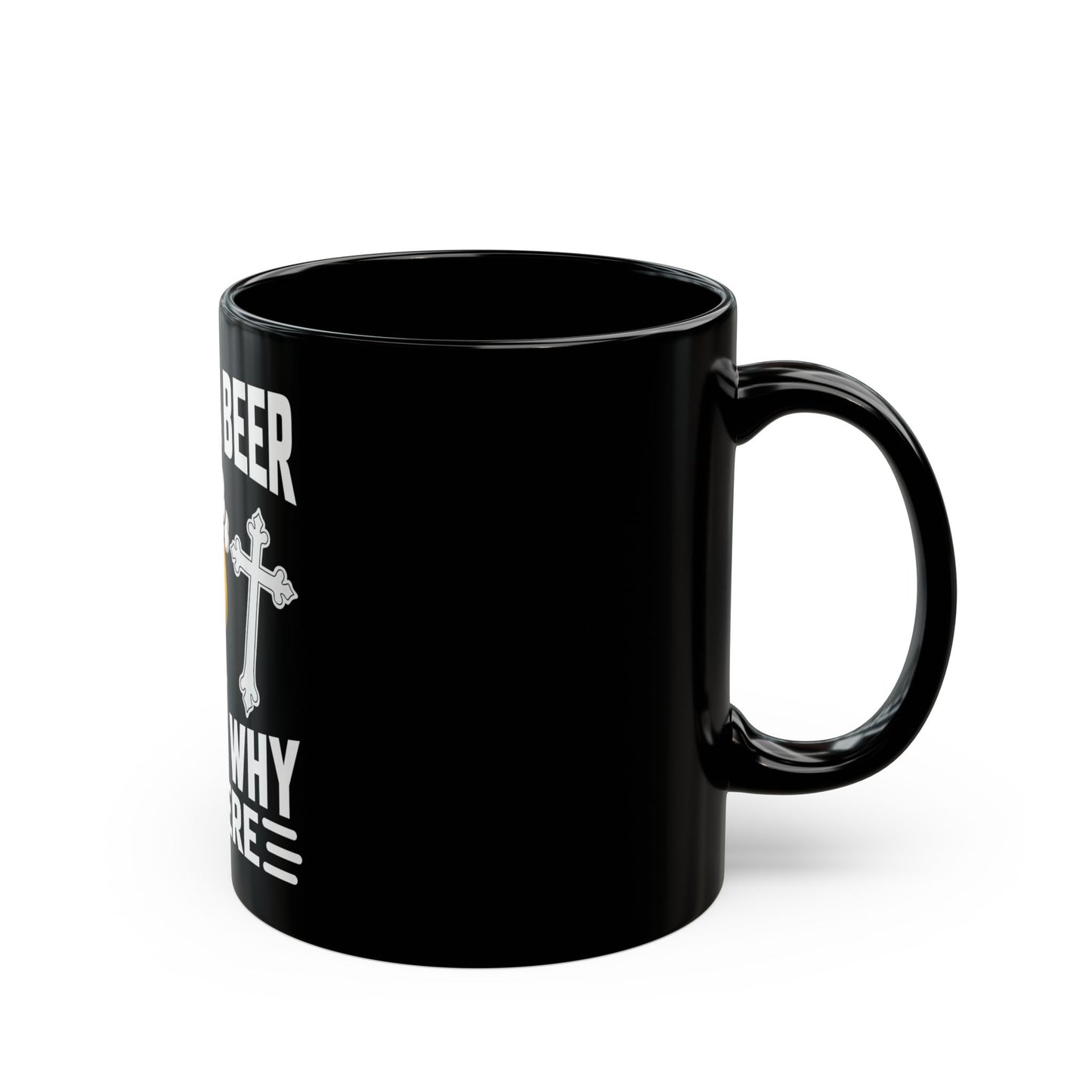 Jesus & Beer That's Why I'm Here Ceramic Mug