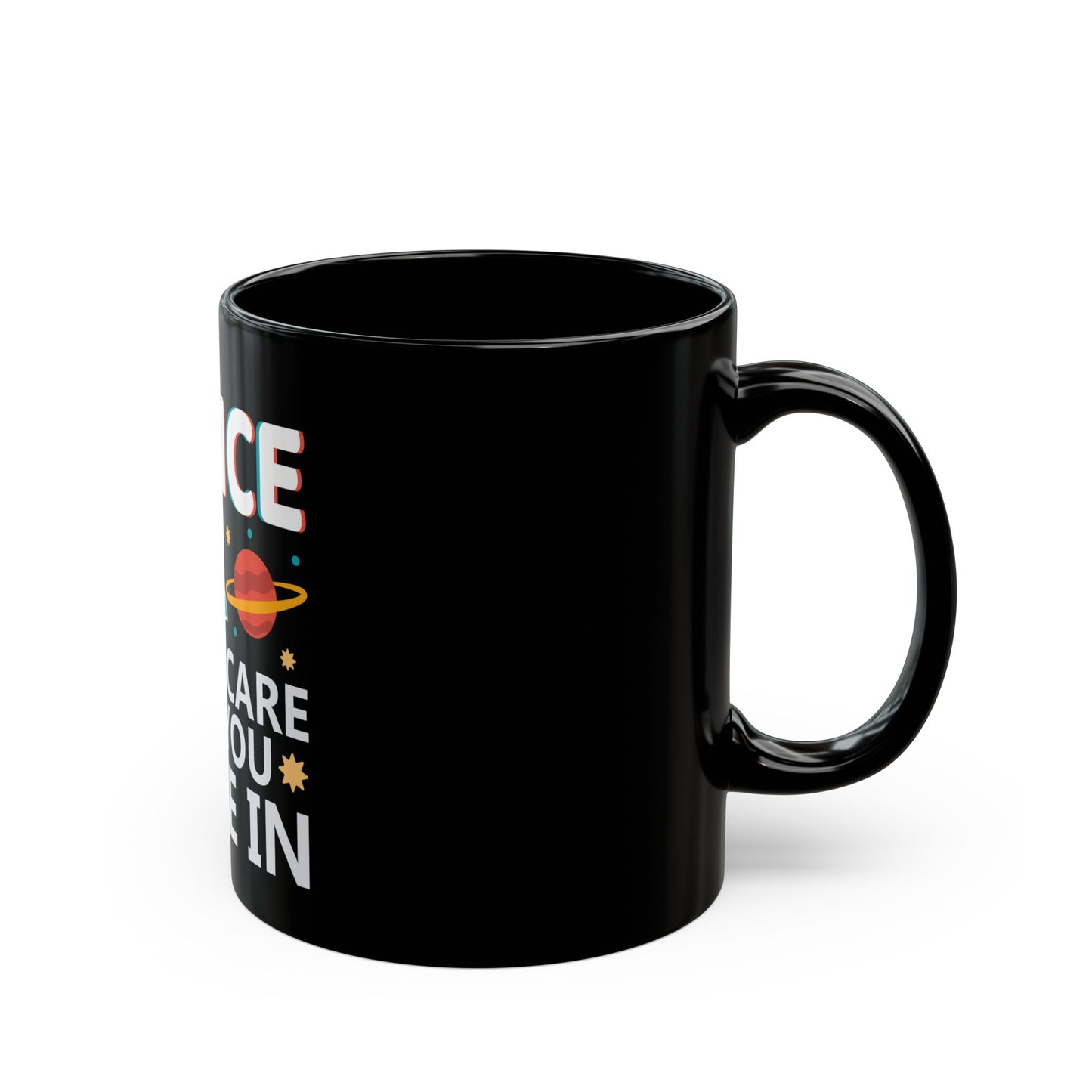 Science Doesn't Care What You Believe In - Celebrate Curiosity and Facts Ceramic Mug
