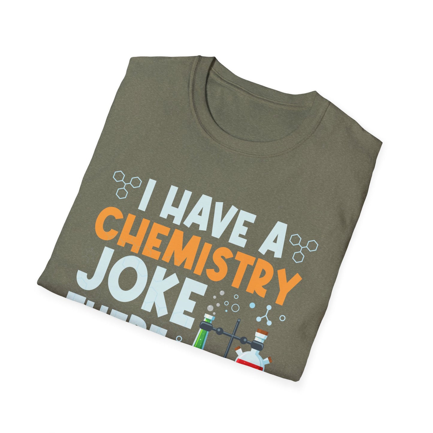 I Have A Chemistry Joke There Was No Reaction Science Humor T-Shirt