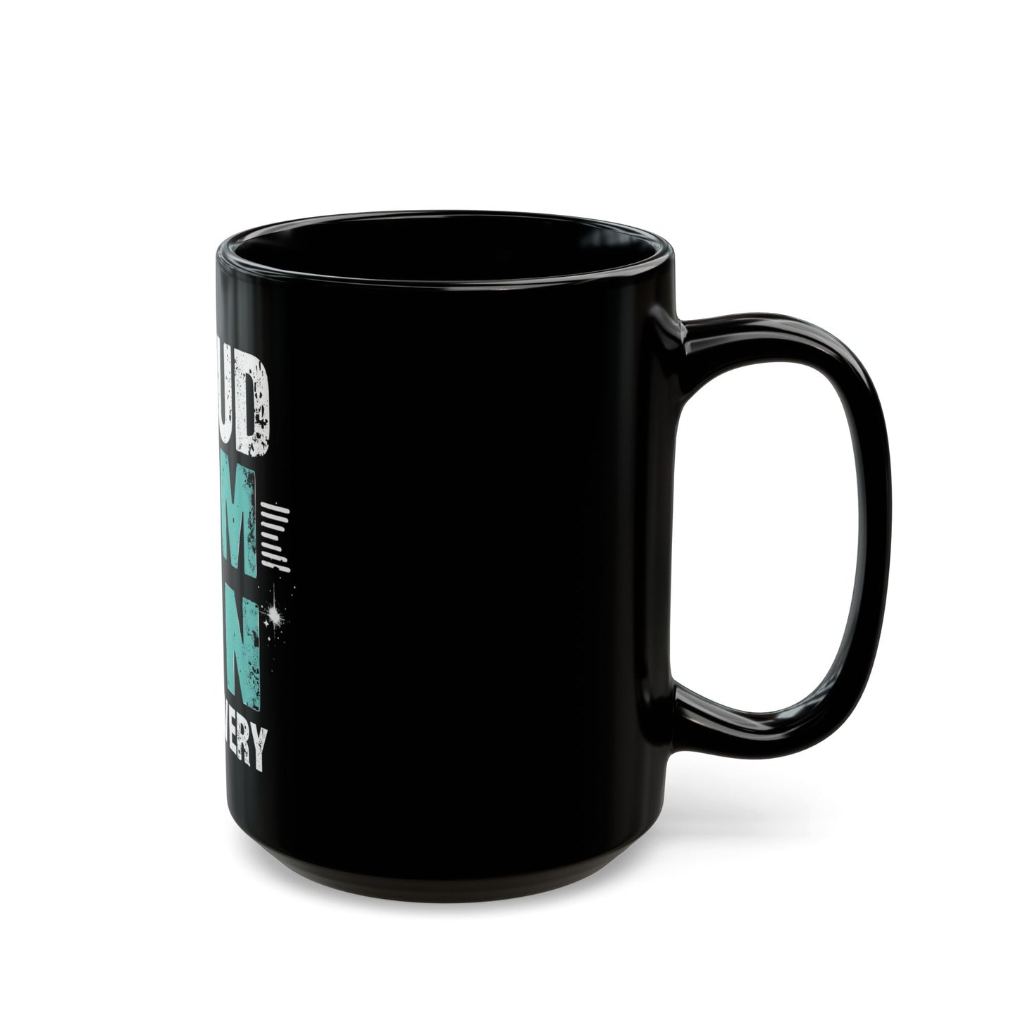 Proud Mom of a Son in Recovery Inspirational Quote Ceramic Mug