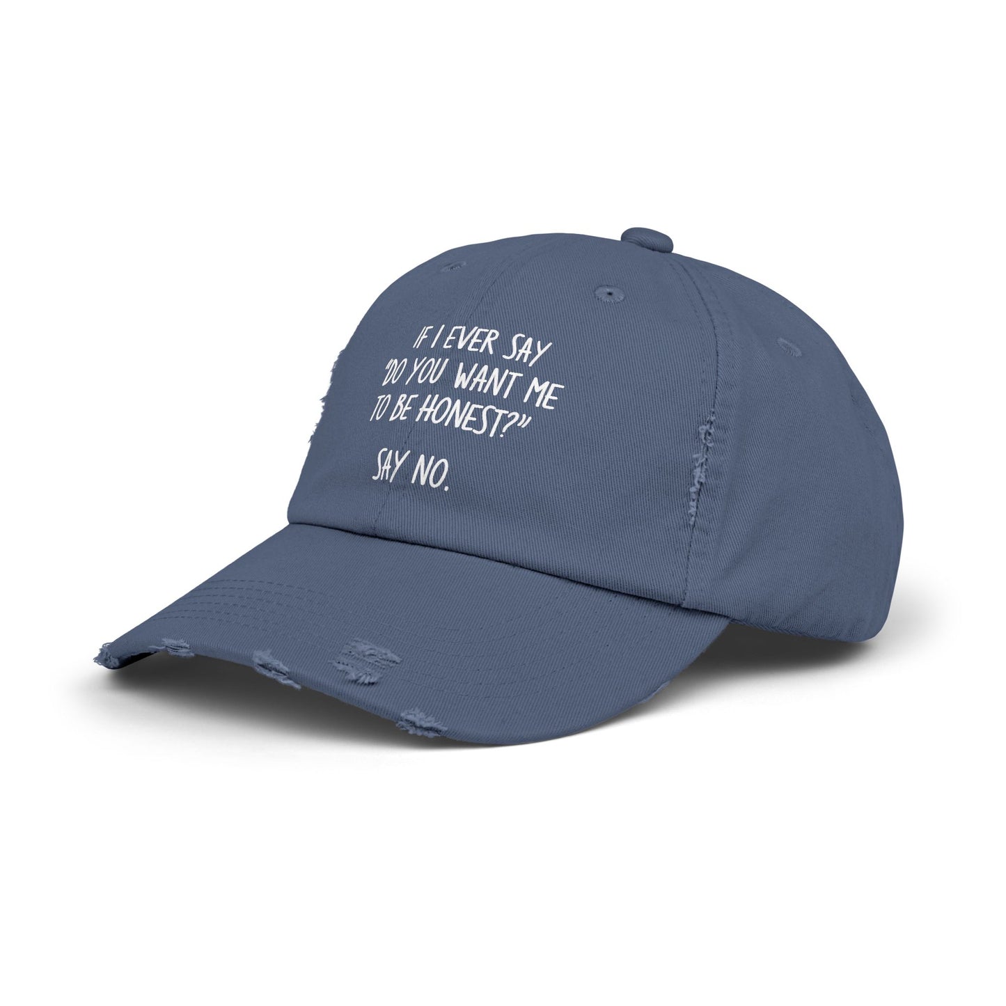 If I Ever Say Do You Want Me To Be Honest Say No Cap