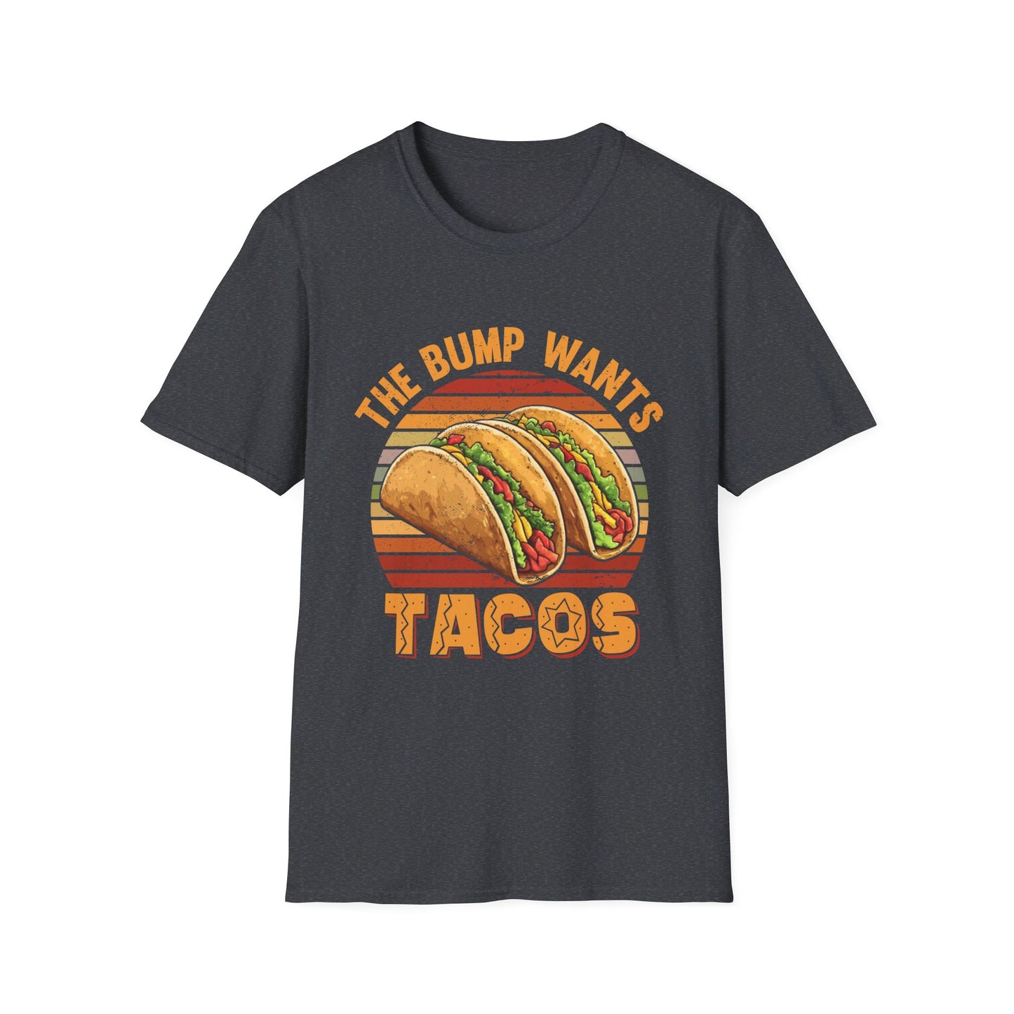 The Bump Wants Tacos - Funny Pregnancy Announcement T-Shirt