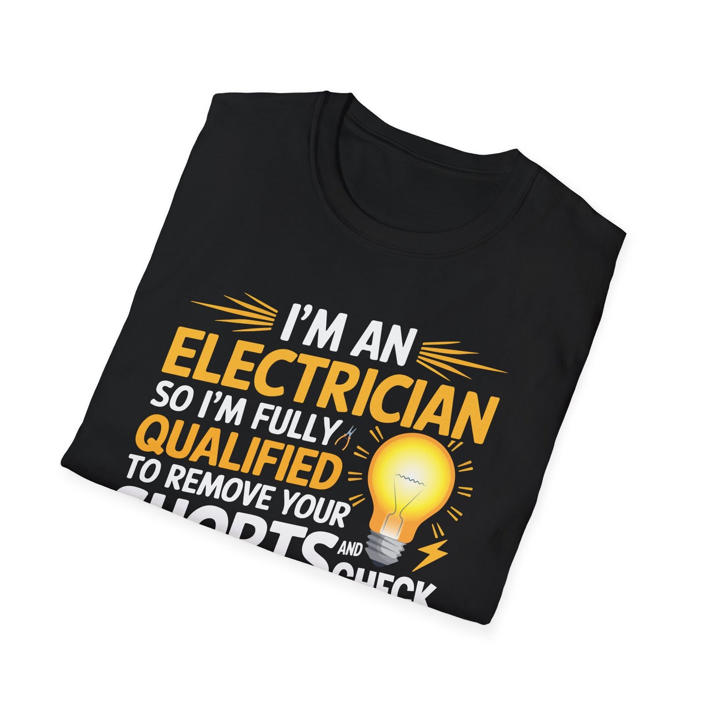 I'm An Electrician Fully Qualified To Remove Your Shorts And Check Your Box T-Shirt