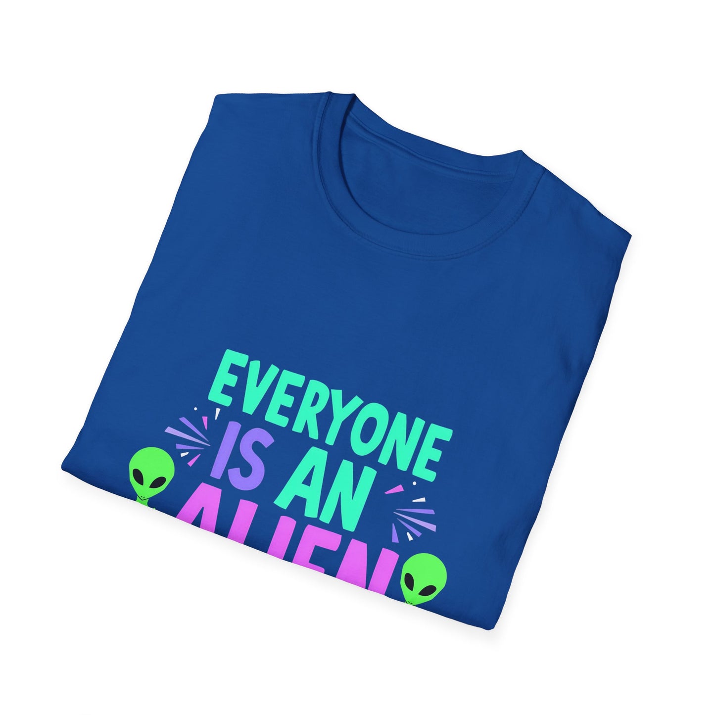 Everyone Is An Alien Somewhere Funny Sci-Fi Quote T-Shirt