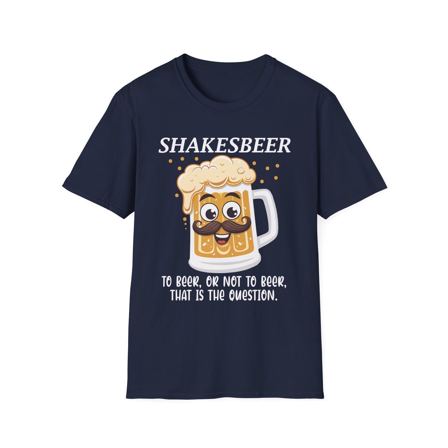 Shakesbeer To Beer Or Not To Beer That Is The Question T-Shirt