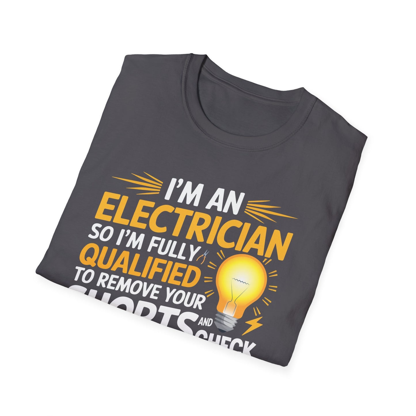 I'm An Electrician Fully Qualified To Remove Your Shorts And Check Your Box T-Shirt