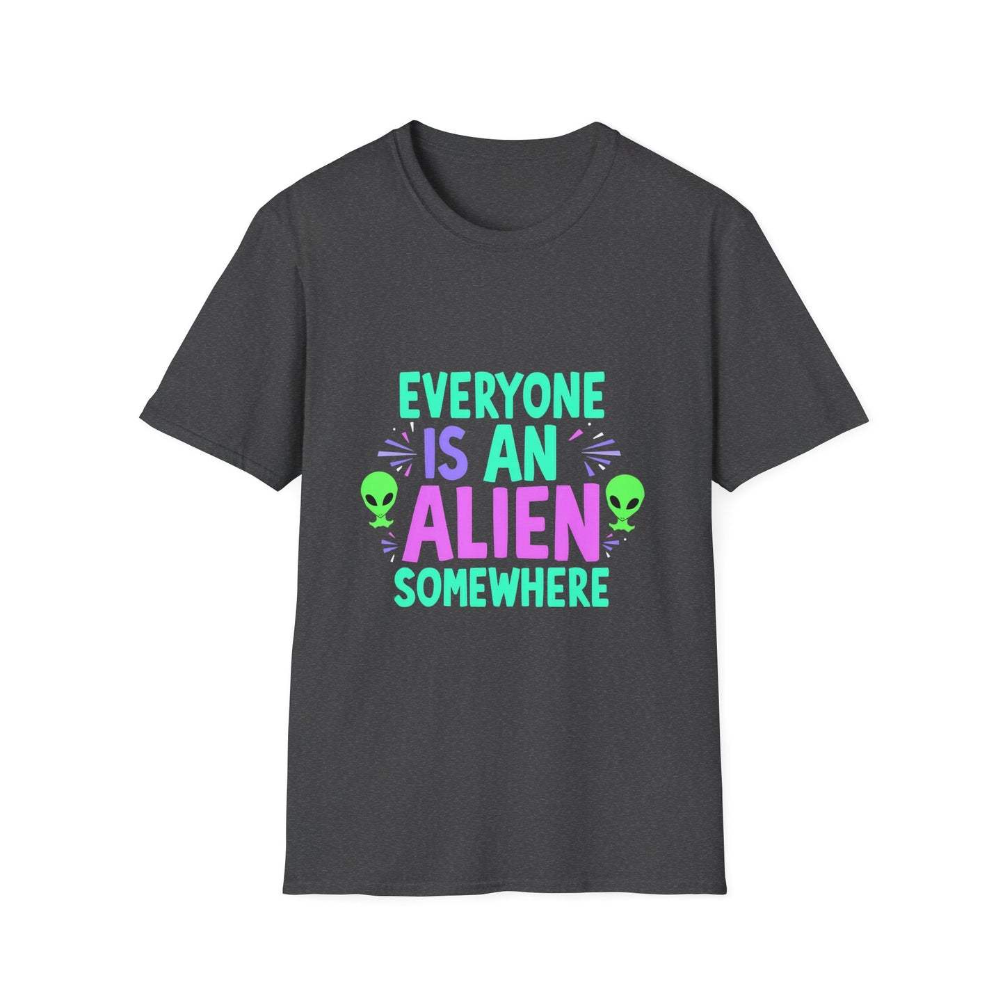Everyone Is An Alien Somewhere Funny Sci-Fi Quote T-Shirt