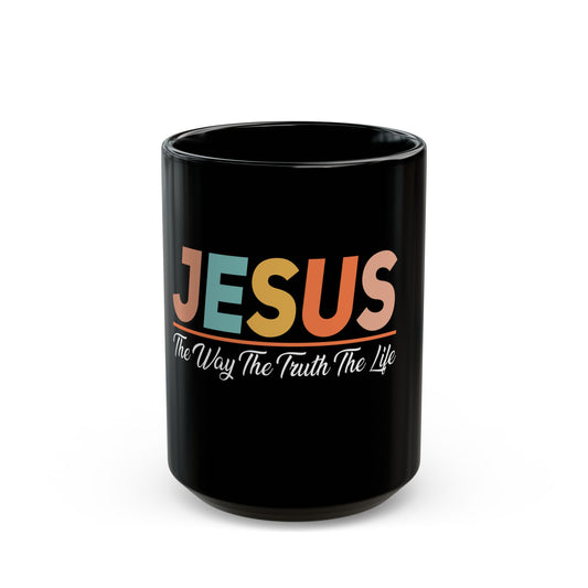 Jesus The Way The Truth The Life Inspirational Message Ceramic Mug